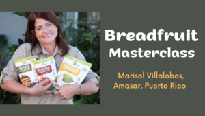 Breadfruit Masterclasses, Breadfruit Masterclass, Amasar, Marisol Villalobos